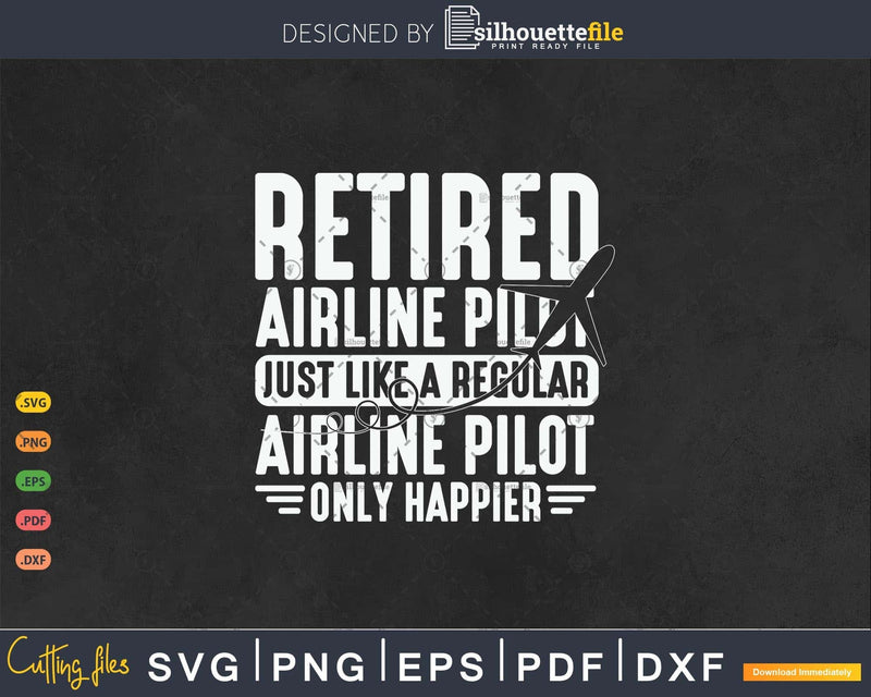 Retired Airline Pilot Flying Retirement Funny Saying