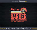 Retired Barber Under New Management Retirement Svg Png Dxf