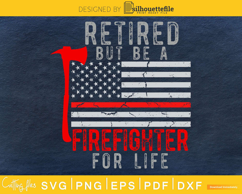 Retired but be a firefighter for life Axe Distressed