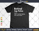 Retired Cop Police Definition Normal Only Cooler Gifts