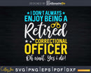 Retired Correctional Officer T-Shirt Funny Fathers Day Svg