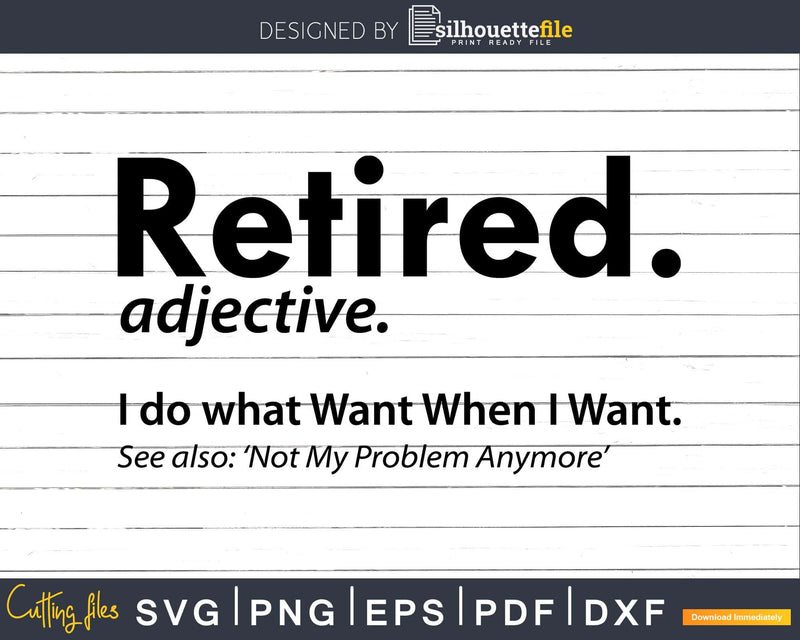 Retired Definition T-Shirt Funny Retirement Gag Svg Dxf Png