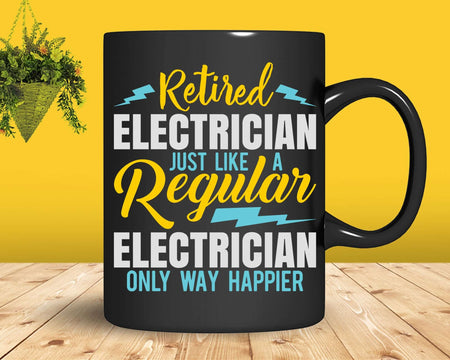 Retired Electrician Like A Regular Only Way Happier Svg Png