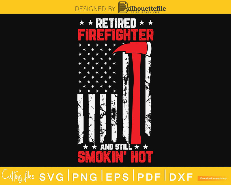Retired firefighter and still smokin’ Hot Cut svg cutting