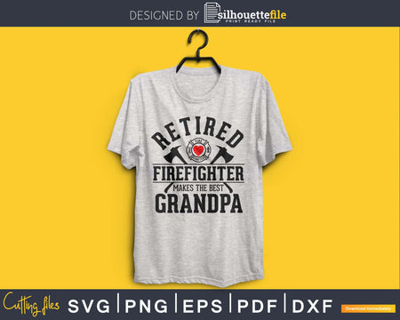 Retired firefighter makes the best grandpa svg cricut cut