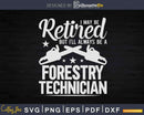 Retired Forestry Technician Gift For Logger Wildland Svg
