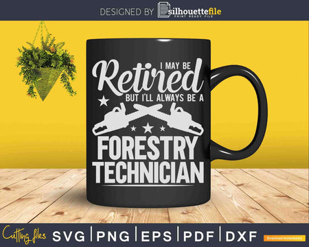 Retired Forestry Technician Gift For Logger Wildland Svg