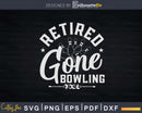 Retired Gone Bowling Svg Cricut Cut Files
