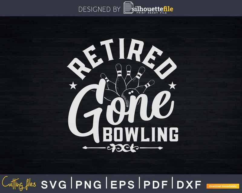 Retired Gone Bowling Svg Cricut Cut Files