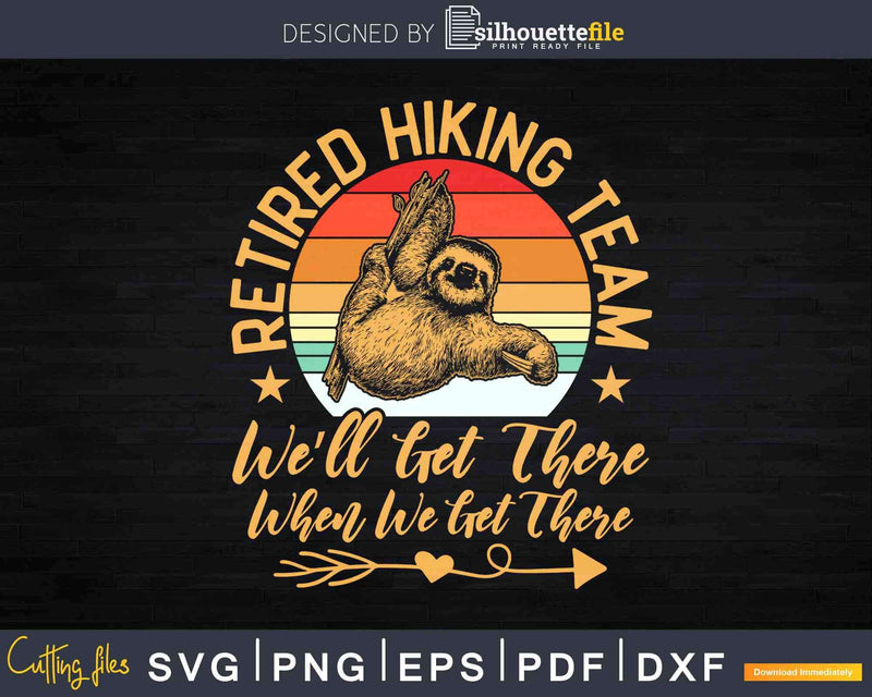 Retired Hiking Team Funny Sloth Lover Retirement Svg Dxf Cut