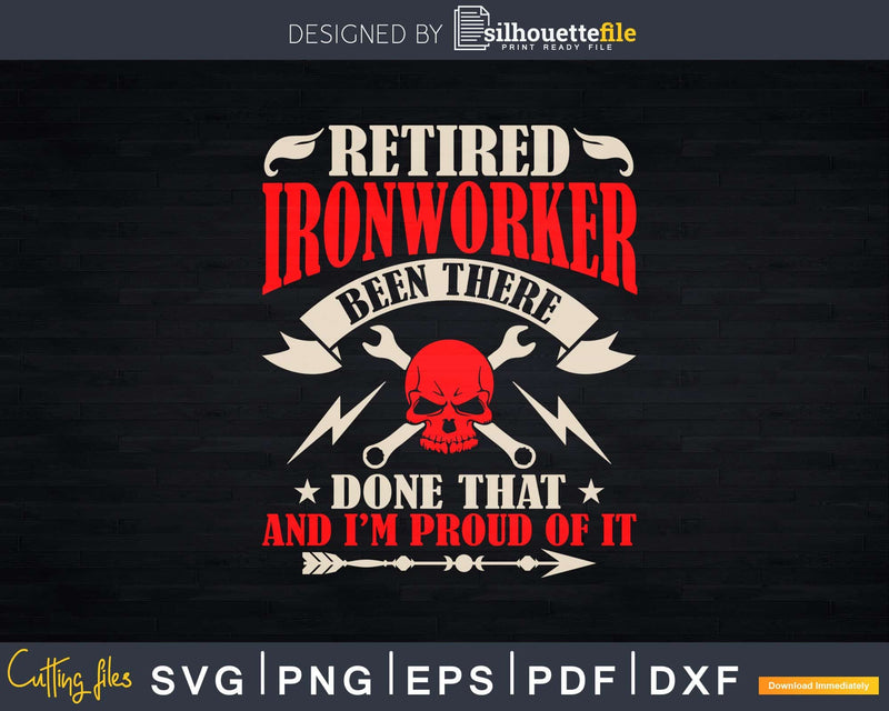 Retired Ironworker Been There Done That And I’m Proud Of