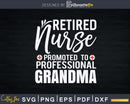 Retired Nurse Professional Grandma Svg Png Digital Files