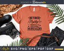 Retired Nurse Promoted To Professional Grandma svg png pdf