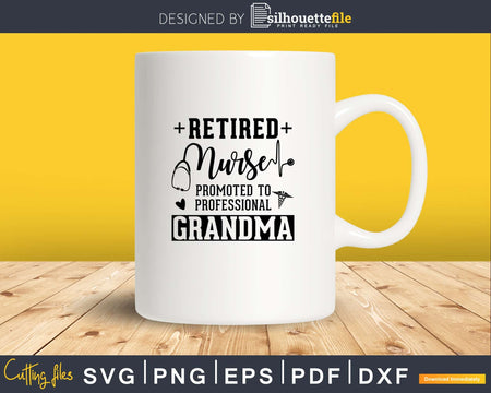 Retired Nurse Promoted To Professional Grandma svg png pdf