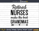 Retired Nurses Make The Best Grandmas svg png dxf cutting