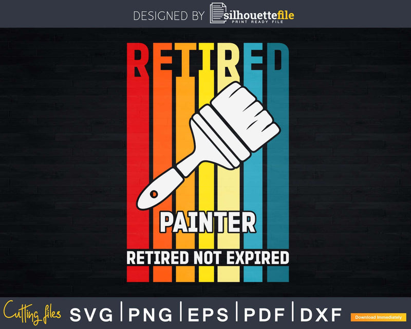 Retired Painter Not Expired Svg Dxf Cut Files