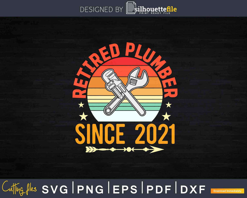 Retired Plumber Shirt 2021 Funny Retirements Svg Png Cut