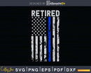Retired Police Officer American Flag Blue Line Svg Dxf Png
