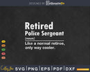 Retired Police Sergeant Definition Normal Only Cooler Gifts