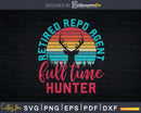 Retired Repo Agent Full Time Hunter Hunting Retirement Svg