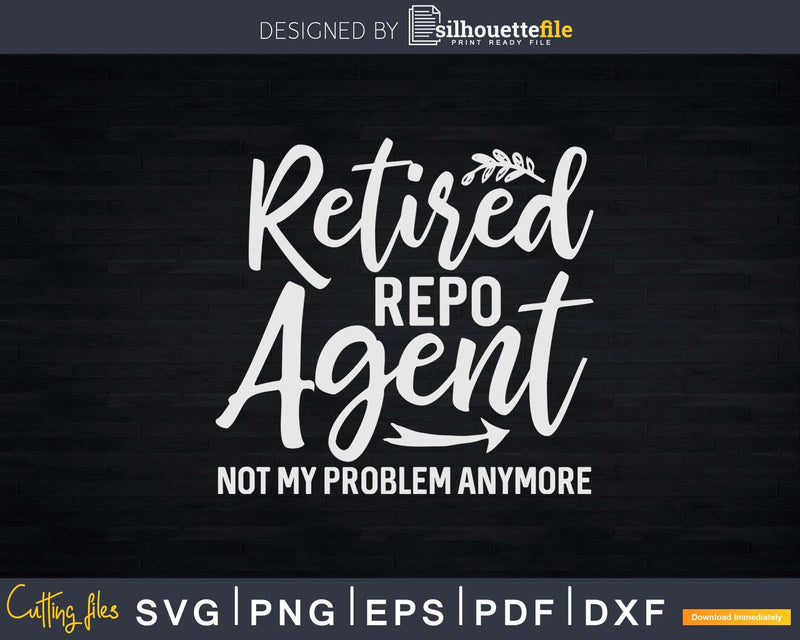 Retired Repo Agent Svg Dxf Cricut File