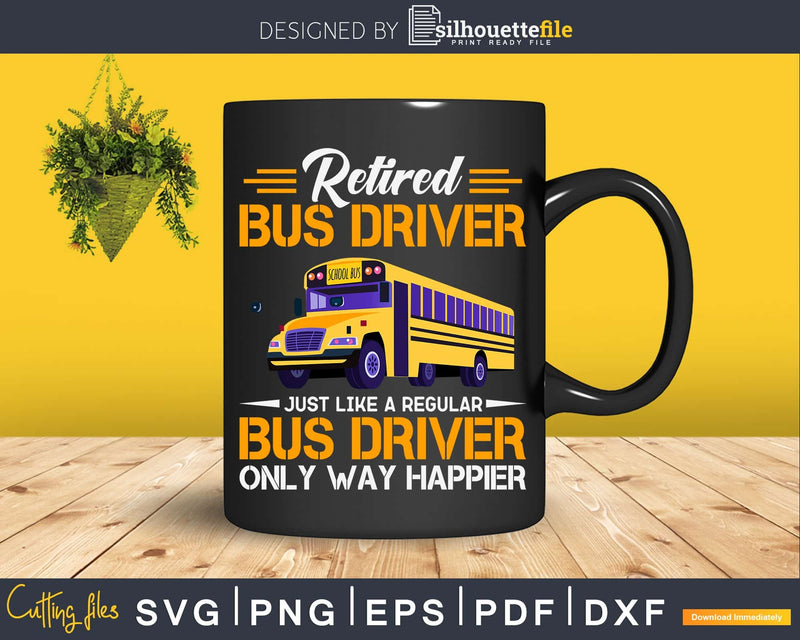 Retired School Bus Driver Just Like A Regular Svg Design