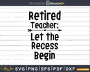 Retired Teacher Shirt Funny Retirement Svg Dxf Png Cutting