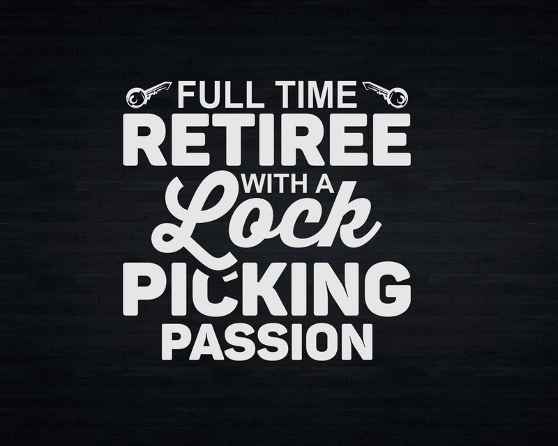 Retiree With A Lockpicking Passion Retired Lock Picker Svg