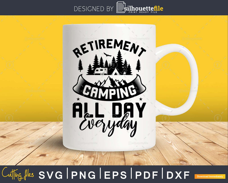 Retirement Camping All Day Every Shirt RV Camper svg cut