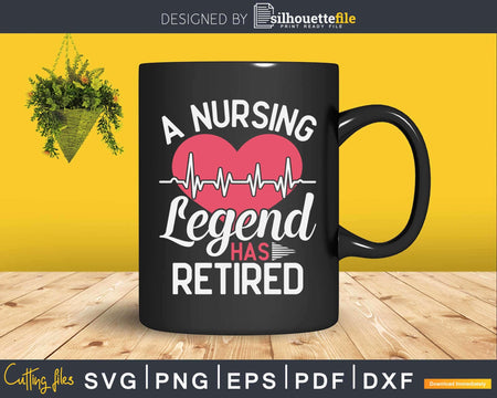 Retirement Nurses A Nursing Legend Has Retired Svg Cut Files