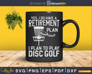 Retirement Plan Disc Golf Svg T-shirt Design