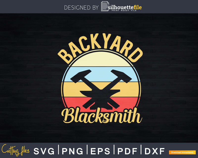 Retro Backyard Blacksmith Funny Blacksmithing Svg Png Dxf