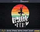 Retro Ballet Mom Ballerina Vintage Dance Svg Dxf Cricut Cut