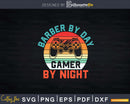 Retro Barber BY Day Gamer By Night Svg Png Cricut Files
