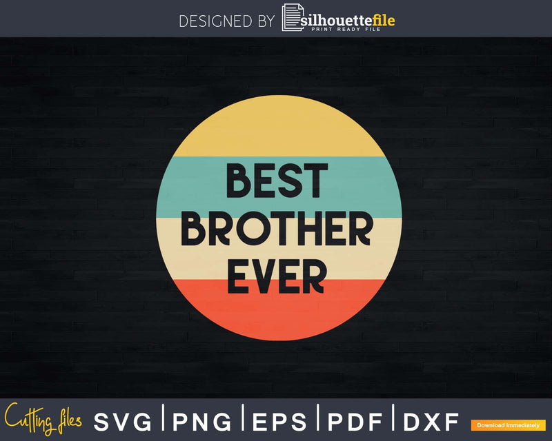 Retro Best Brother Ever Svg Png Dxf Instant Cut Files