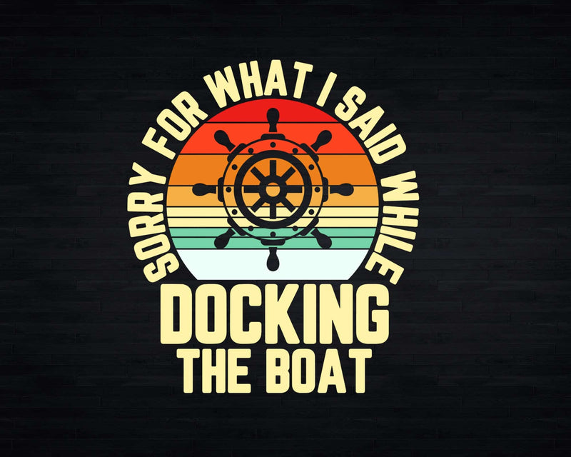 Retro Boating Sorry What I Said Docking Boat Svg Png Cricut