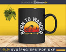 Retro Born To Wander Hiking Nature Svg Cut Files
