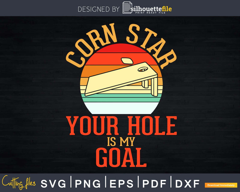 Retro Cornhole Corn Star Your Hole Is My Goal Svg Dxf Png