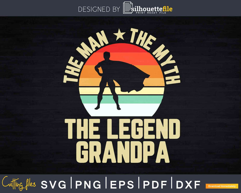 Retro Grandpa The Man the Myth Legend Superhero Svg Dxf Cut