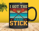 Retro I Got The Magic Stick Svg Png Cricut Files