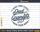 Retro I Have Two Titles Dad And Grandpa Rock Them Both Svg