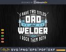 Retro I Have Two Titles Welder And Dad Rock Them Both