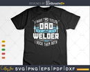 Retro I Have Two Titles Welder And Dad Rock Them Both
