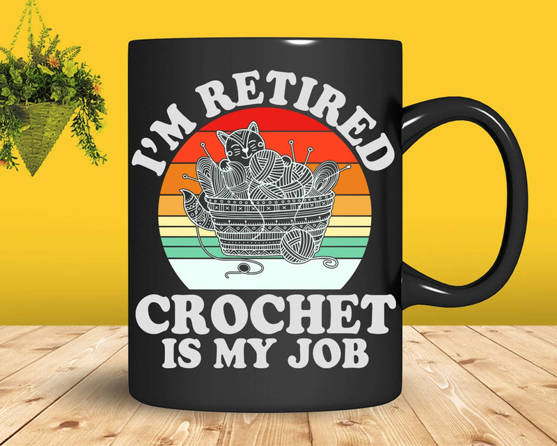 Retro I’m Retired Crochet Is My Job Svg Png Files For Cricut