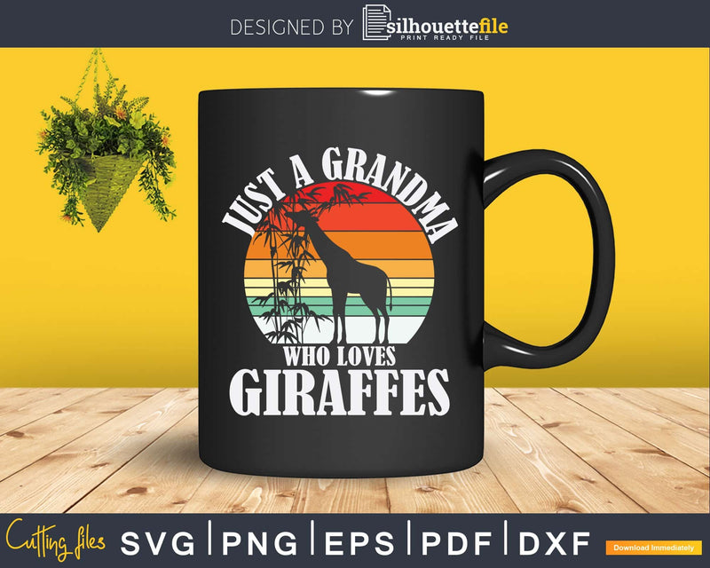 Retro Just A Grandma Who Loves Giraffes Svg Dxf Digital Cut