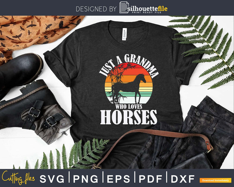 Retro Just A Grandma Who Loves Horses Svg Dxf Digital Craft