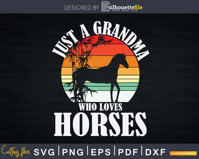 Retro Just A Grandma Who Loves Horses Svg Dxf Digital Craft