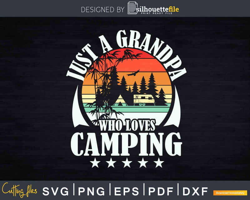 Retro Just A Grandpa Who Loves Camping Svg Design Cut Files