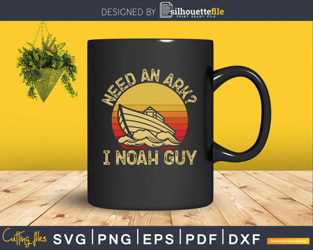 Retro Need an Ark I Noah Guy Christian svg png dxf cutting