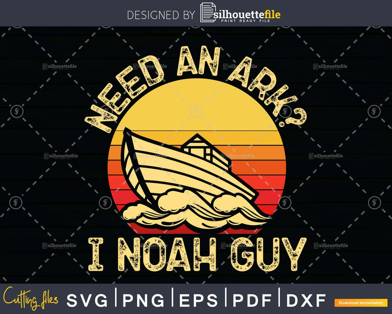 Retro Need an Ark I Noah Guy Christian svg png dxf cutting